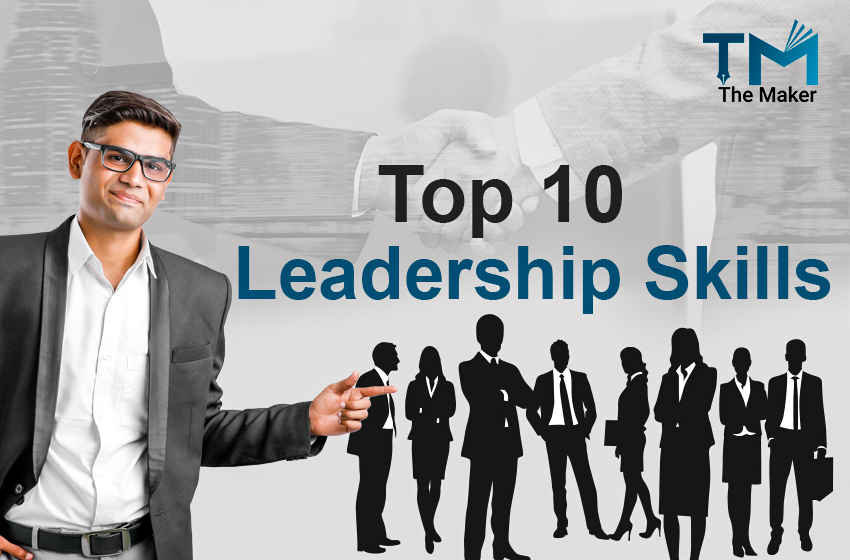  Top 10 Leadership Skills That Make A Good Leader