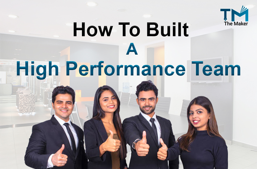  How To Built A High Performance Team