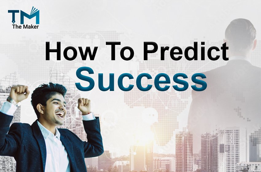  How To Predict Success