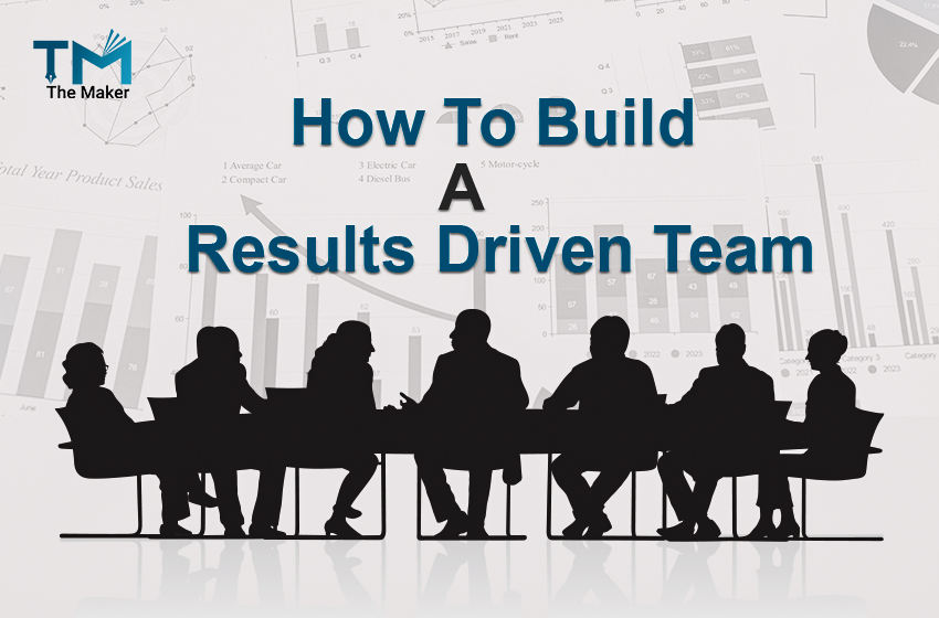  How to Build a Result-Driven Team
