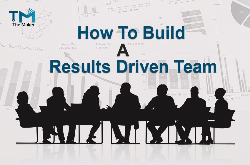  How to Build a Result-Driven Team