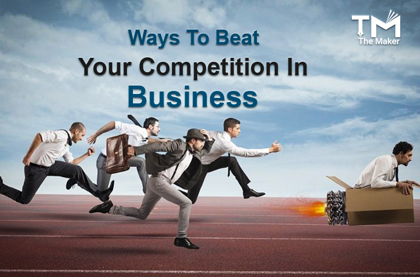  Ways to Beat Your Competition in Business