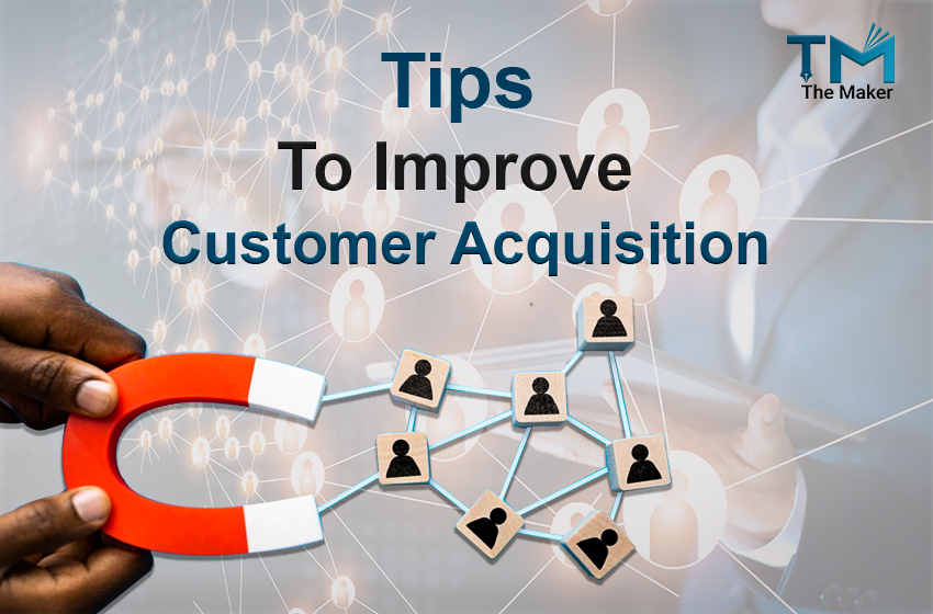  Best Tips to Improve Customer Acquisition