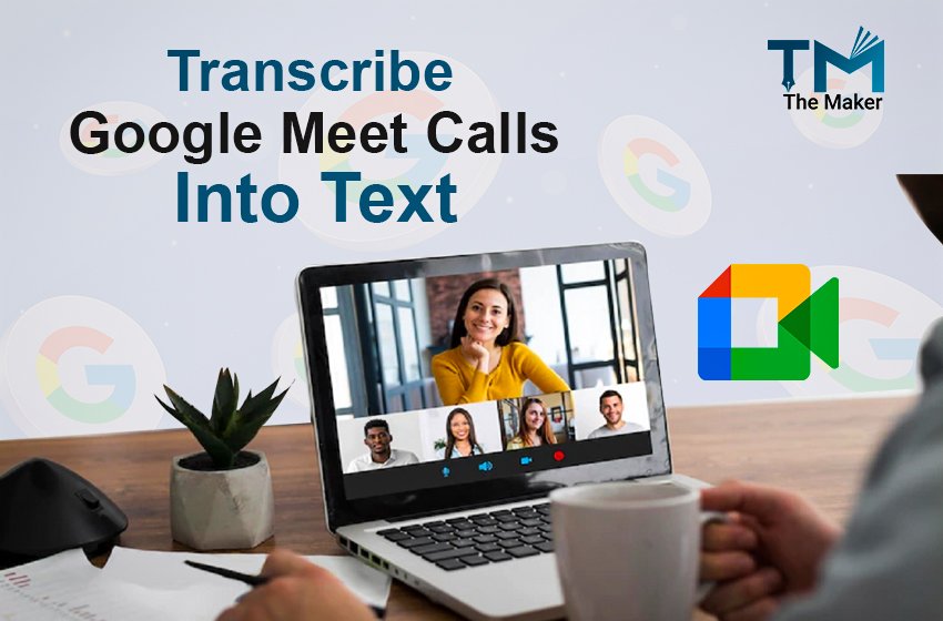  Google Meet Calls Can Soon Be Transcribed Into Text: Know How To Access The File