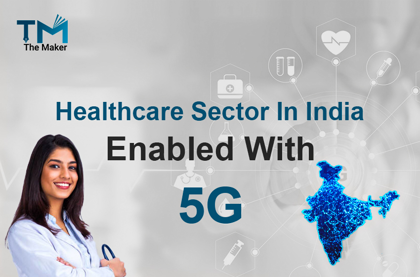  Can 5G Transform Healthcare Delivery In India?