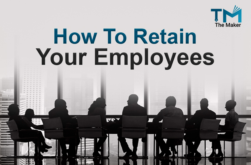  How To Retain Your Employees