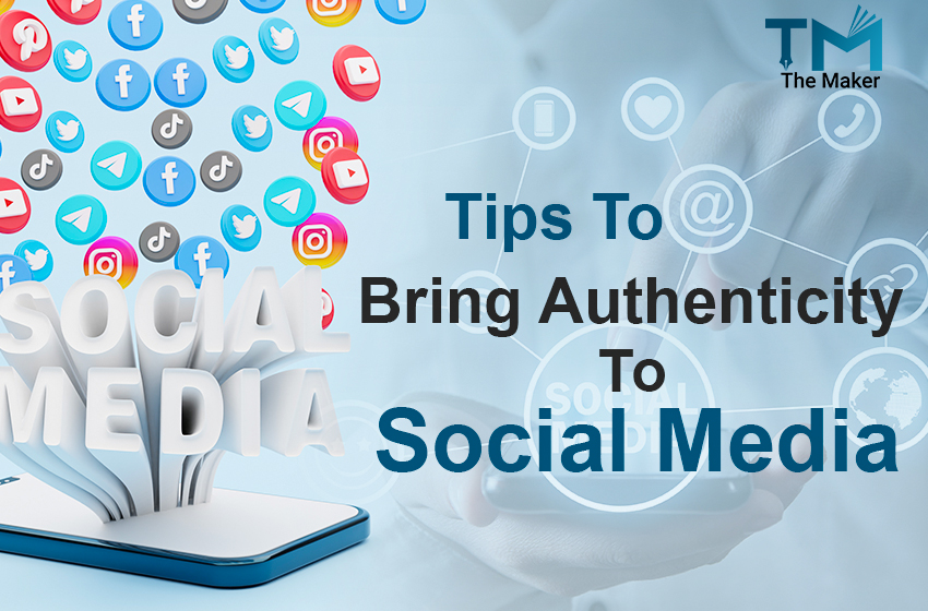  Tips To Bring Authenticity to Social Media