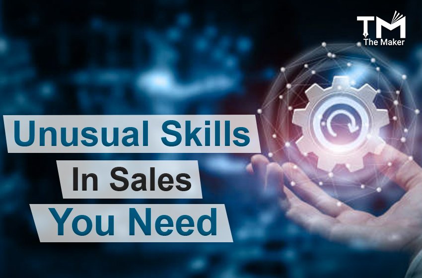  Unusual Skills in Sales You Need