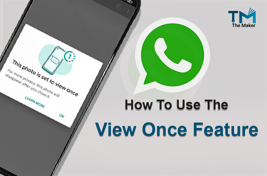  Everything About WhatsApp’s New Messaging Feature “View Once”