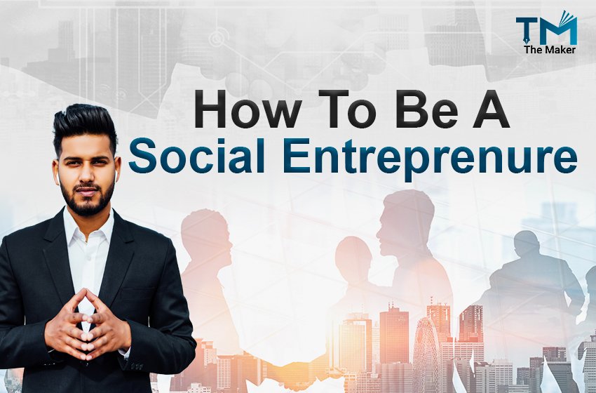  How To Be A Social Entrepreneur