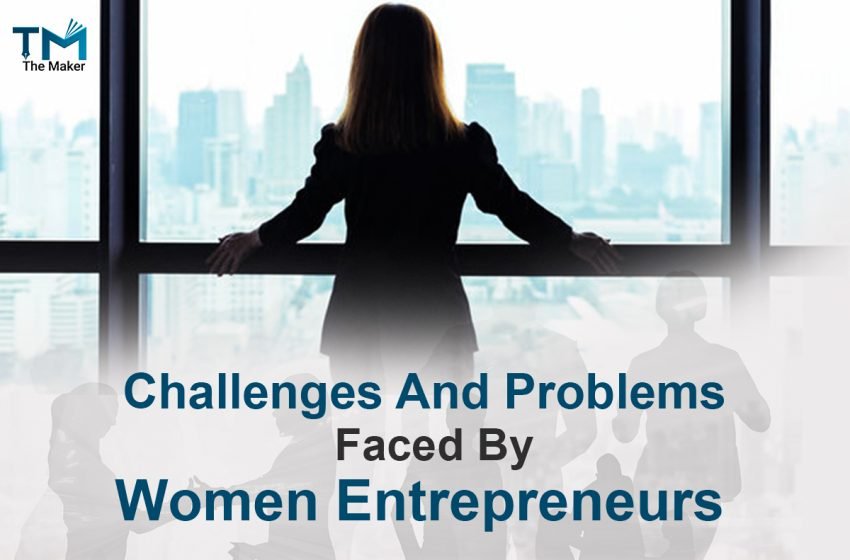  Challenges and Problems Faced By Women Entrepreneurs