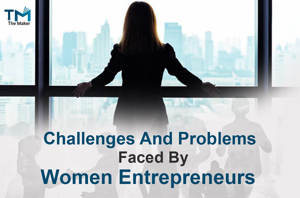 Challenges And Problems Faced By Women Entrepreneurs