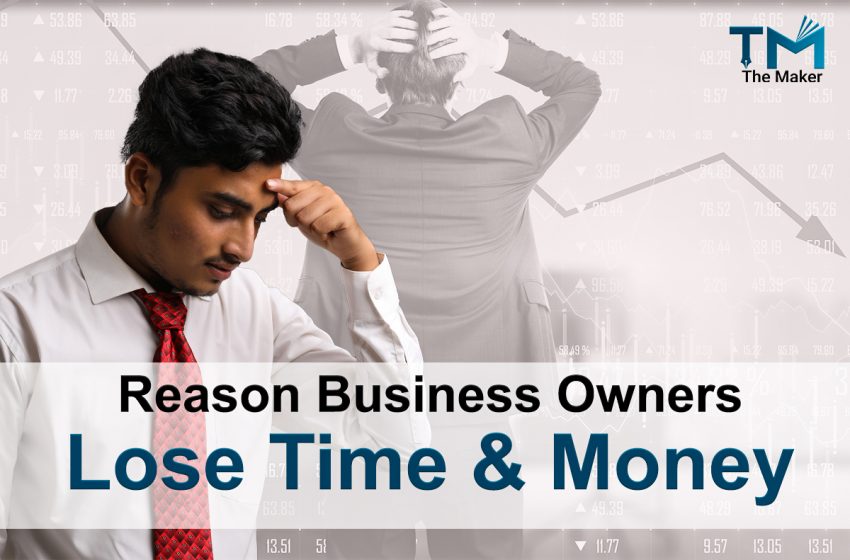  Reason Business Owners Lose Time & Money Every Day
