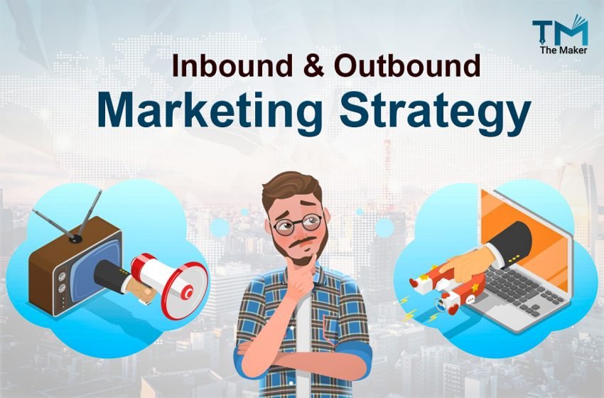 Create an Inbound & Outbound Marketing strategy