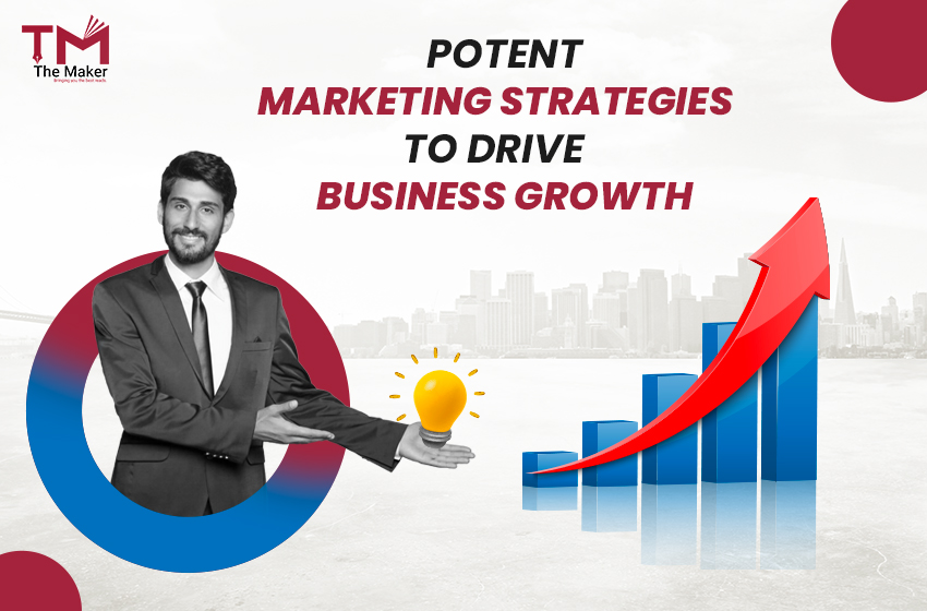  Accelerate Business Growth with Potent Marketing Strategies